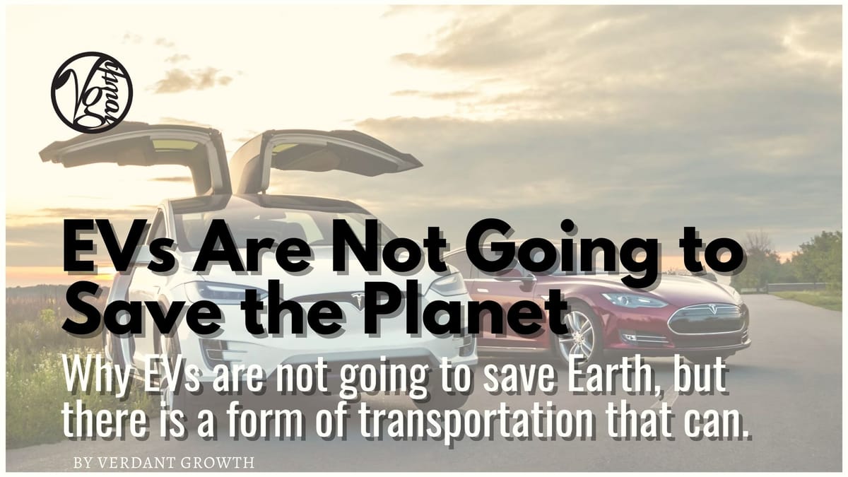EVs Are Not Going To to Save the Planet - But there is a form of transport that can.