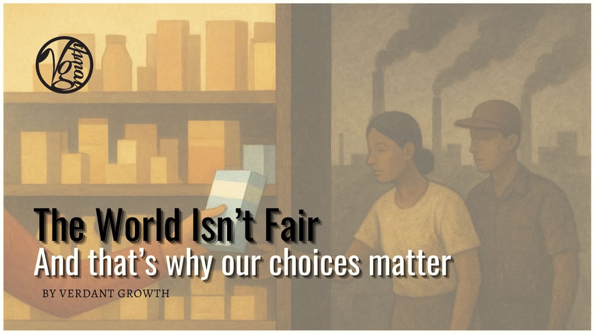 The World Isn’t Fair — And That’s Why Our Choices Matter