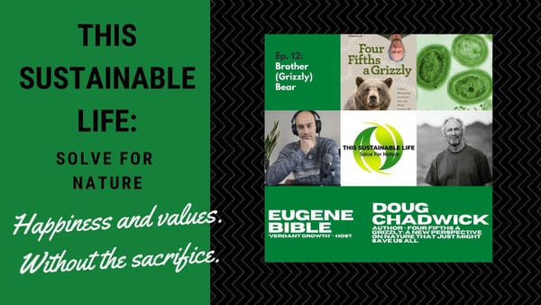 This Sustainable Life: Solve For Nature - Brother (Grizzly) Bear w/ Doug Chadwick