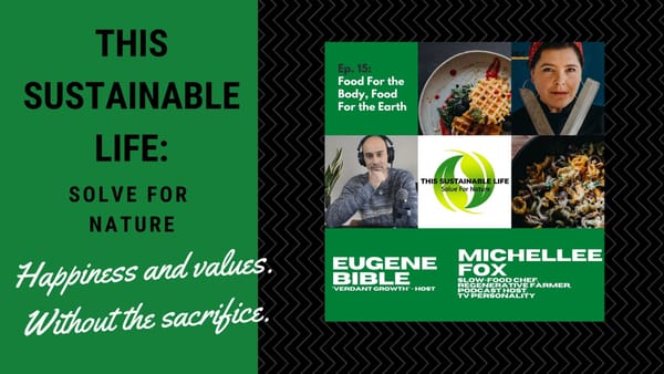 This Sustainable Life: Solve For Nature - Food For The Body, Food For The Earth w/ Michellee Fox