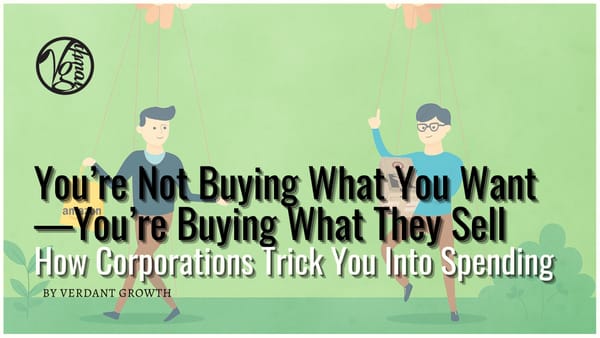 You’re Not Buying What You Want—You’re Buying What They Sell